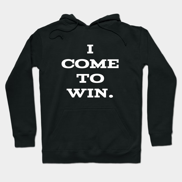 I come to win Hoodie by  Memosh Everything 